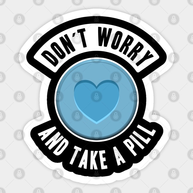 Don‘t worry and take a Pill MDMA Molly Rave Ecstasy 420 Sticker by Kuehni